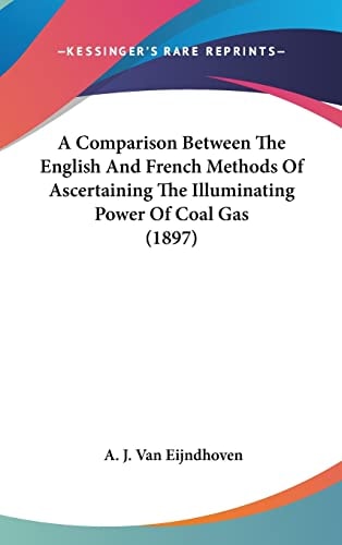 A Comparison Between The English And French Methods Of Ascertaining The Illuminating Power Of Coal Gas (1897)