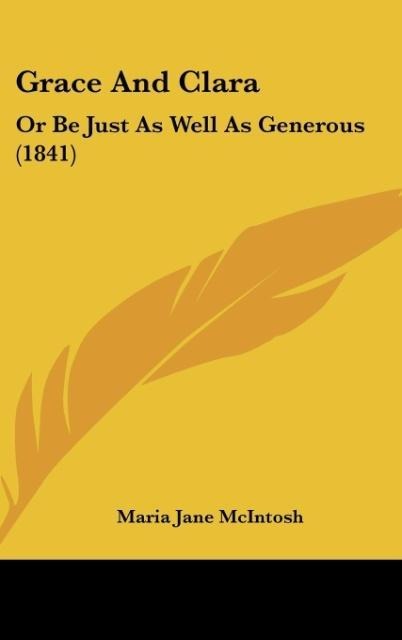 Grace And Clara: Or Be Just As Well As Generous (1841)