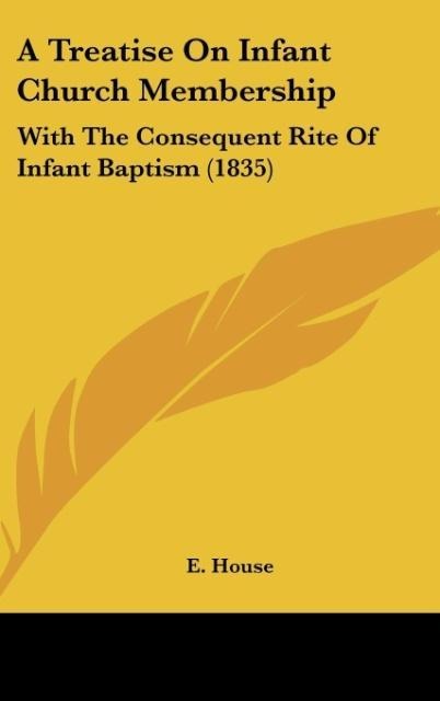 A Treatise On Infant Church Membership: With The Consequent Rite Of Infant Baptism (1835)