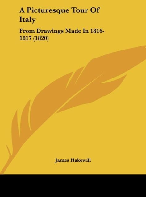 A Picturesque Tour Of Italy: From Drawings Made In 1816-1817 (1820)