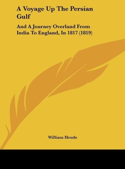 A Voyage Up The Persian Gulf: And A Journey Overland From India To England, In 1817 (1819)
