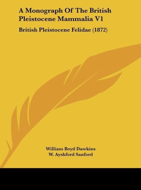 A Monograph Of The British Pleistocene Mammalia V1: British Pleistocene Felidae (1872)