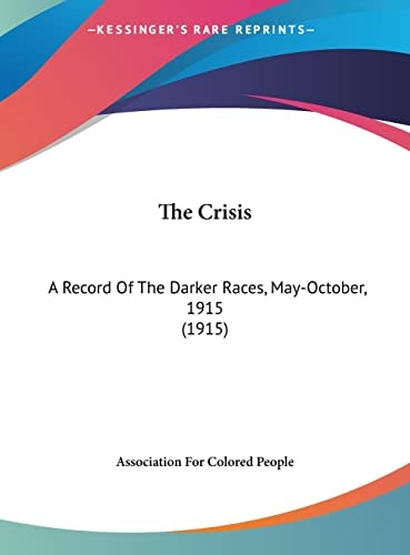 The Crisis: A Record Of The Darker Races, May-October, 1915 (1915)
