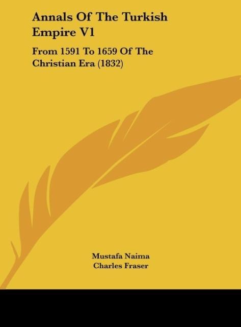 Annals Of The Turkish Empire V1: From 1591 To 1659 Of The Christian Era (1832)
