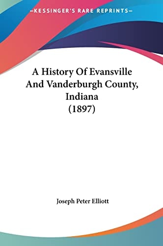 A History Of Evansville And Vanderburgh County, Indiana (1897)