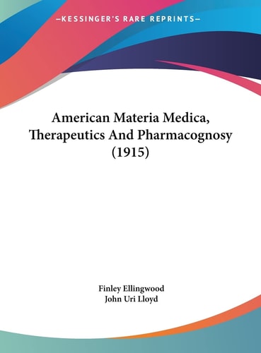 American Materia Medica, Therapeutics And Pharmacognosy (1915)