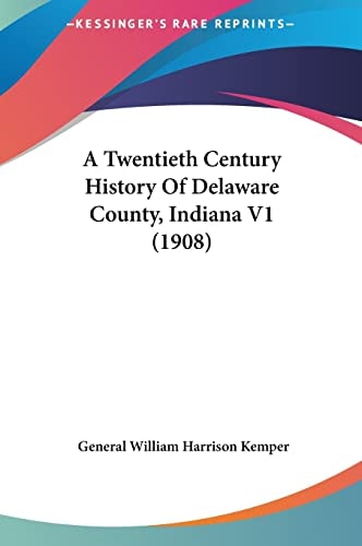 A Twentieth Century History Of Delaware County, Indiana V1 (1908)