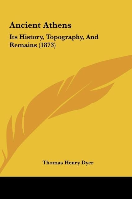 Ancient Athens: Its History, Topography, And Remains (1873)