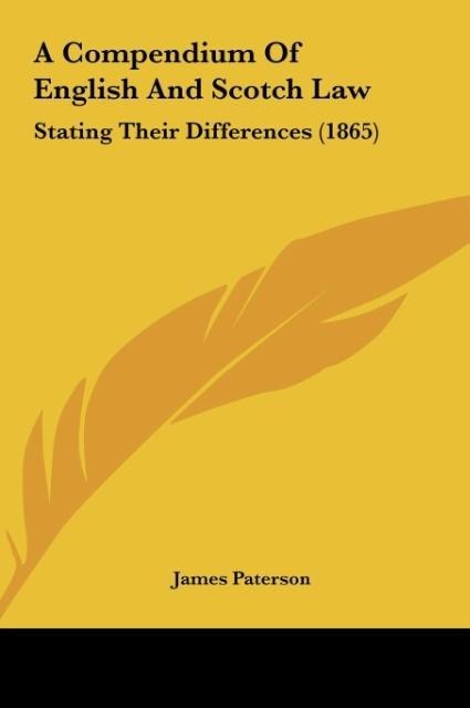 A Compendium Of English And Scotch Law: Stating Their Differences (1865)