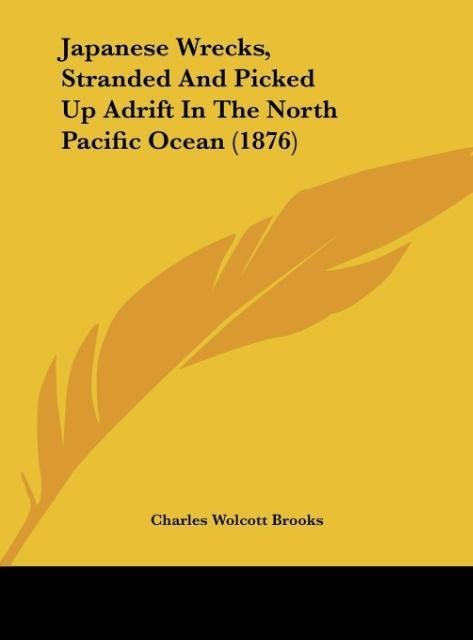 Japanese Wrecks, Stranded And Picked Up Adrift In The North Pacific Ocean (1876)