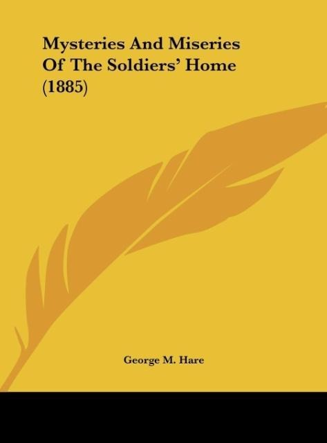 Mysteries And Miseries Of The Soldiers Home (1885)