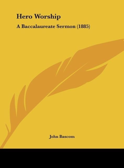 Hero Worship: A Baccalaureate Sermon (1885)