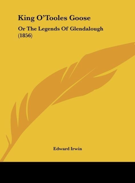 King OTooles Goose: Or The Legends Of Glendalough (1856)