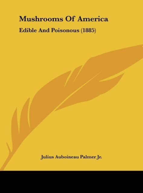 Mushrooms Of America: Edible And Poisonous (1885)