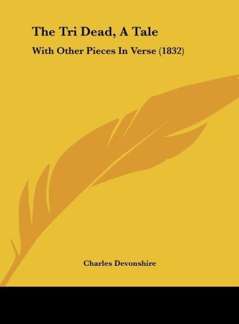 The Tri Dead, A Tale: With Other Pieces In Verse (1832)