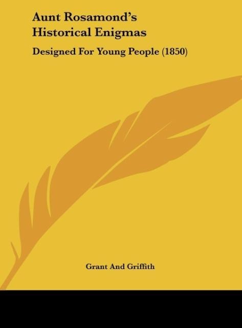 Aunt Rosamonds Historical Enigmas: Designed For Young People (1850)