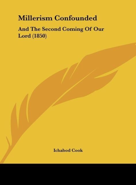 Millerism Confounded: And The Second Coming Of Our Lord (1850)
