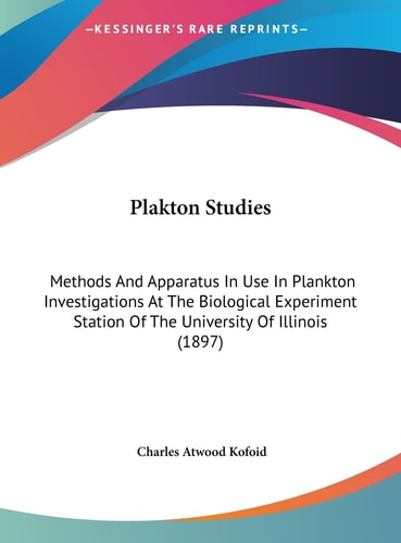 Plakton Studies: Methods And Apparatus In Use In Plankton Investigations At The Biological Experiment Station Of The University Of Illinois (1897)