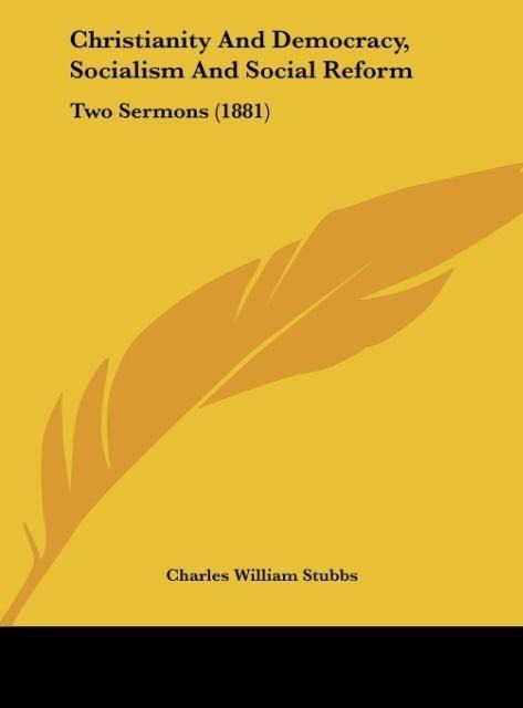 Christianity And Democracy, Socialism And Social Reform: Two Sermons (1881)