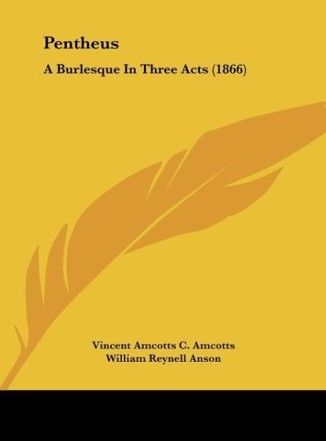 Pentheus: A Burlesque In Three Acts (1866)