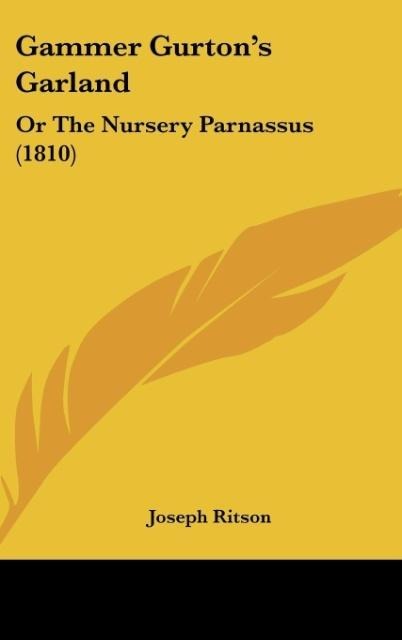 Gammer Gurtons Garland: Or The Nursery Parnassus (1810)