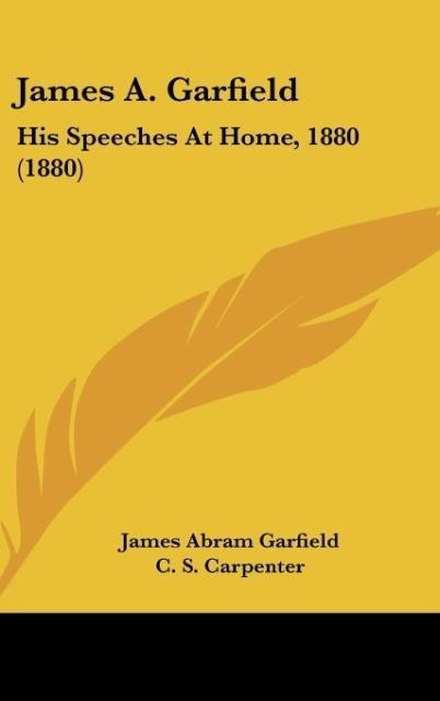 James A. Garfield: His Speeches At Home, 1880 (1880)