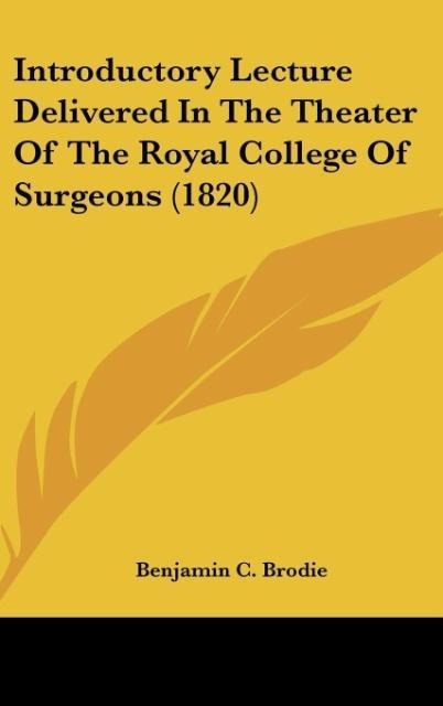Introductory Lecture Delivered In The Theater Of The Royal College Of Surgeons (1820)