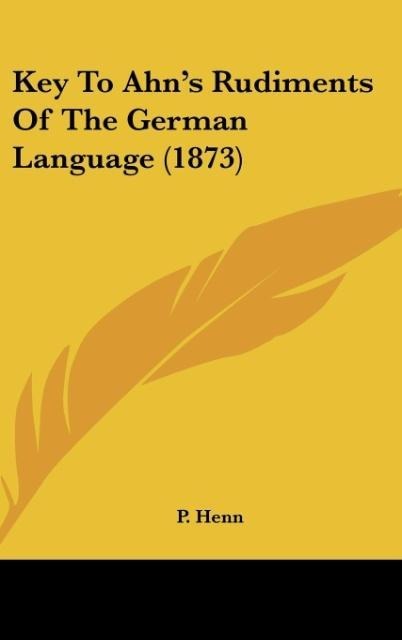 Key To Ahns Rudiments Of The German Language (1873)