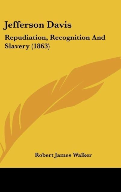 Jefferson Davis: Repudiation, Recognition And Slavery (1863)
