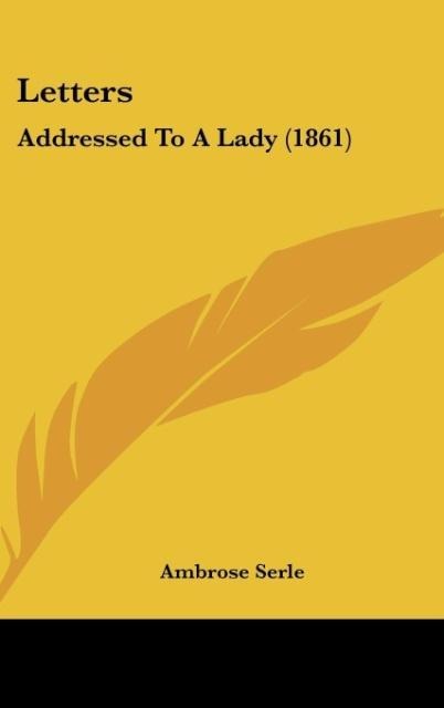Letters: Addressed To A Lady (1861)