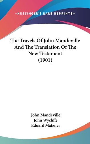 The Travels Of John Mandeville And The Translation Of The New Testament (1901)