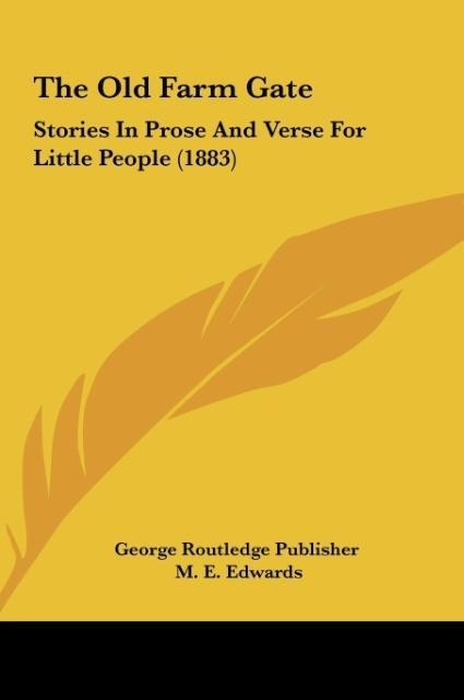 The Old Farm Gate: Stories In Prose And Verse For Little People (1883)