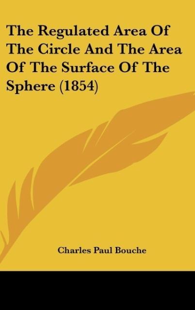 The Regulated Area Of The Circle And The Area Of The Surface Of The Sphere (1854)