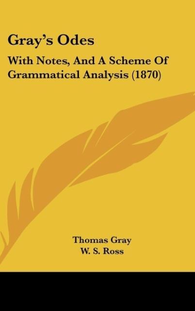 Grays Odes: With Notes, And A Scheme Of Grammatical Analysis (1870)