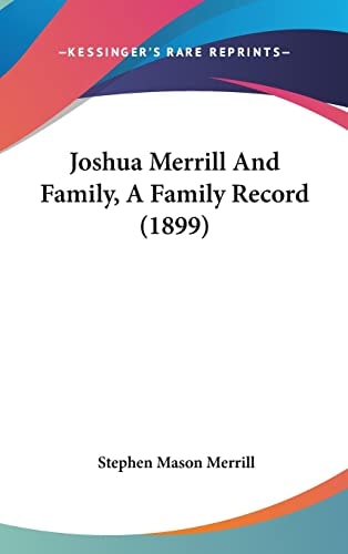 Joshua Merrill And Family, A Family Record (1899)