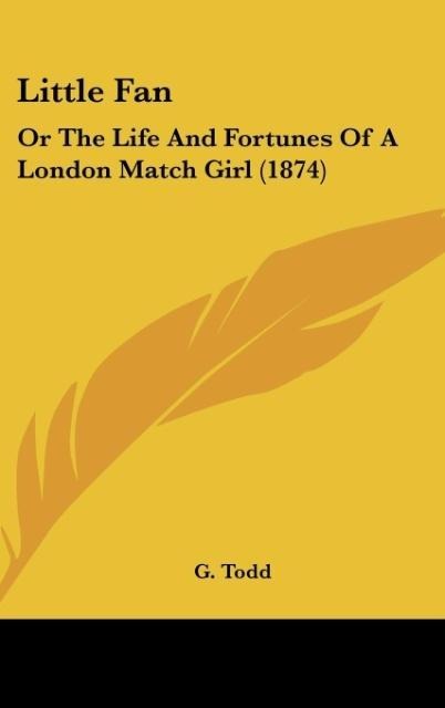 Little Fan: Or The Life And Fortunes Of A London Match Girl (1874)