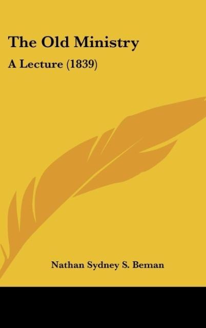 The Old Ministry: A Lecture (1839)