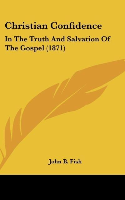 Christian Confidence: In The Truth And Salvation Of The Gospel (1871)