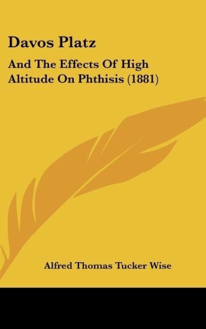 Davos Platz: And The Effects Of High Altitude On Phthisis (1881)