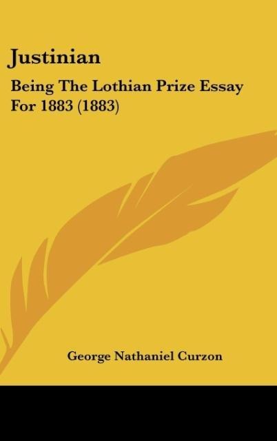 Justinian: Being The Lothian Prize Essay For 1883 (1883)