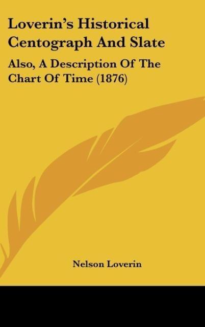 Loverins Historical Centograph And Slate: Also, A Description Of The Chart Of Time (1876)