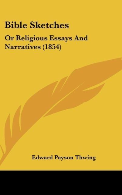 Bible Sketches: Or Religious Essays And Narratives (1854)