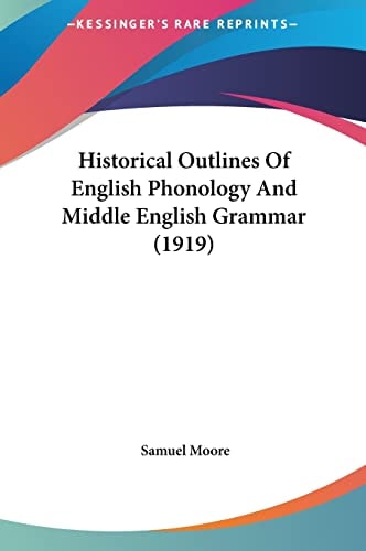Historical Outlines Of English Phonology And Middle English Grammar (1919)