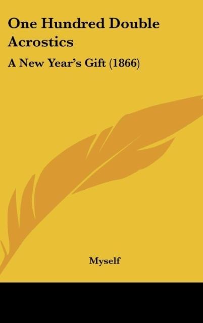 One Hundred Double Acrostics: A New Years Gift (1866)