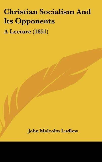 Christian Socialism And Its Opponents: A Lecture (1851)