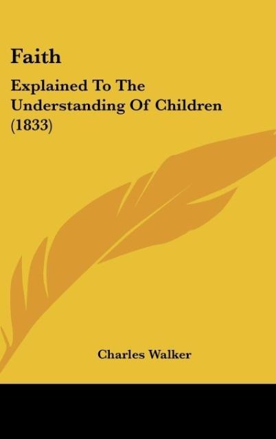 Faith: Explained To The Understanding Of Children (1833)
