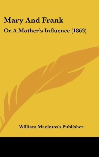 Mary And Frank: Or A Mothers Influence (1863)