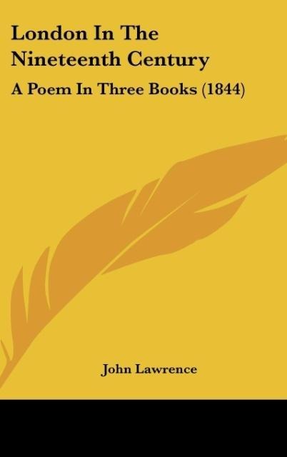 London In The Nineteenth Century: A Poem In Three Books (1844)