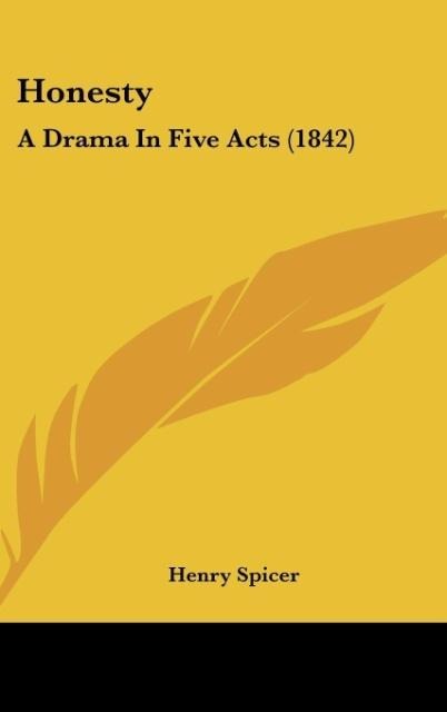 Honesty: A Drama In Five Acts (1842)