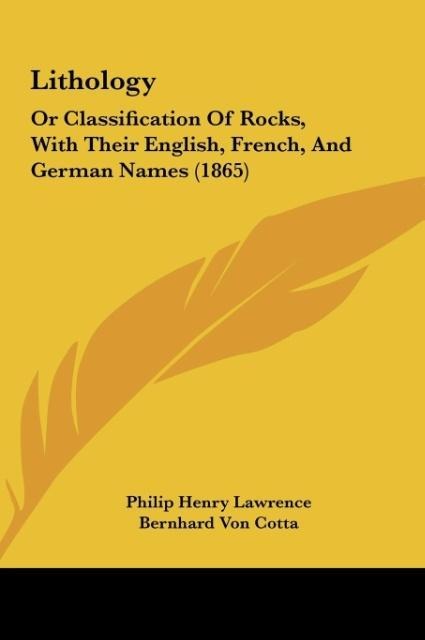 Lithology: Or Classification Of Rocks, With Their English, French, And German Names (1865)